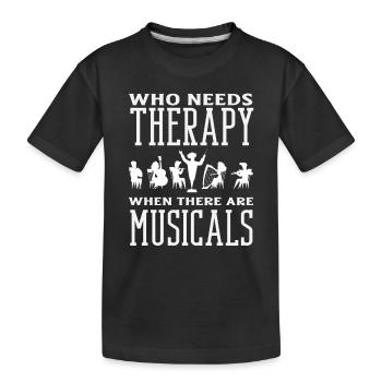 Qui a besoin d’une thérapie quand il y a des comédies musicales pour - T-shirt bio Premium Enfant - noir - Devant