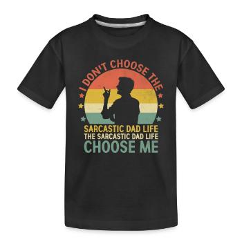 Ich wähle nicht das sarkastische Vaterleben, das - Kinder Premium Bio T-Shirt - Schwarz - Vorne