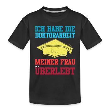 Ehemann HABE DIE DOKTORARBEIT MEINER FRAU ÜBERLEBT - Kinder Premium Bio T-Shirt - Schwarz - Vorne
