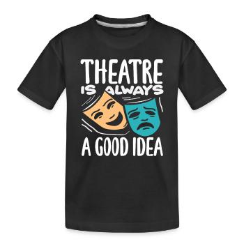 Le théâtre pour les amateurs de comédie musicale est toujours une bonne idée - T-shirt bio Premium Enfant - noir - Devant