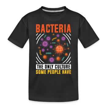 bacteria are the only culture that some people - Kids' Premium Organic T-Shirt - black - Front