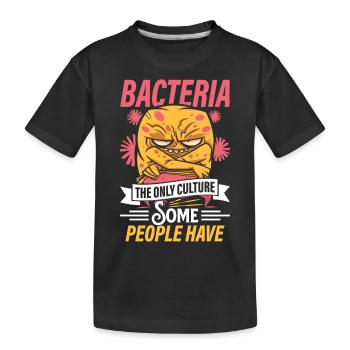bacteria are the only culture that some people - Kids' Premium Organic T-Shirt - black - Front