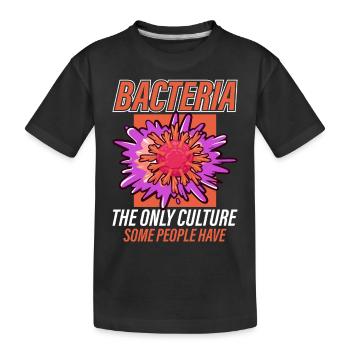 bacteria are the only culture that some people - Kids' Premium Organic T-Shirt - black - Front