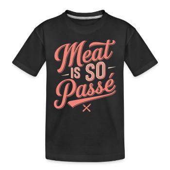 Vegan Vegetarian: Meat is so passé - Kids' Premium Organic T-Shirt - black - Front