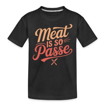 Meat is so passé: vegan vegetarian statement - Kids' Premium Organic T-Shirt - black - Front