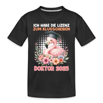 Doktortitel HABE DIE LIZENZ ZUM KLUGSCHEIßEN 2025 - Kinder Premium Bio T-Shirt - Schwarz - Vorne