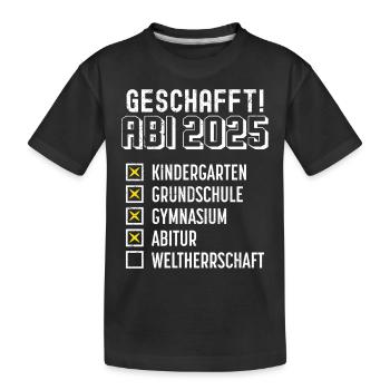 ABI 2025 GESCHAFFT WELTHERRSCHAFT Lustiges - Kinder Premium Bio T-Shirt - Schwarz - Vorne