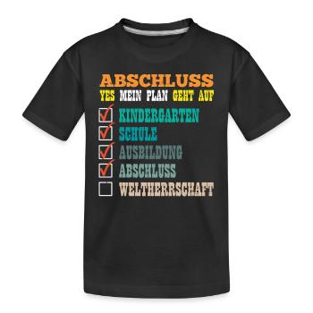 ABSCHLUSS MEIN PLAN GEHT AUF WELTHERRSCHAFT Lustig - Kinder Premium Bio T-Shirt - Schwarz - Vorne