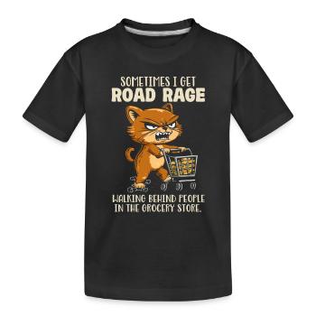 Sometimes I get road rage behind people in the - Kids' Premium Organic T-Shirt - black - Front