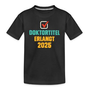 Doktorarbeit DOKTORTITEL ERLANGT 2025 Lustiges - Kinder Premium Bio T-Shirt - Schwarz - Vorne