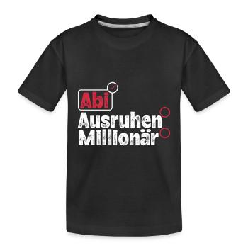 Abitur ABI AUSRUHEN MILLIONÄR Abi Lustiges - Kinder Premium Bio T-Shirt - Schwarz - Vorne