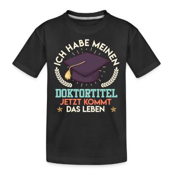 Doktortitel HABE MEINEN DOKTORTITEL Lustiges - Kinder Premium Bio T-Shirt - Schwarz - Vorne