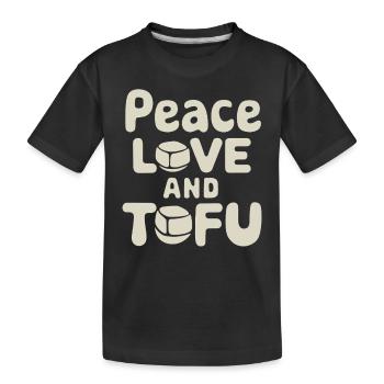 Peace Love and Tofu Vegan Vegetarian - Kids' Premium Organic T-Shirt - black - Front