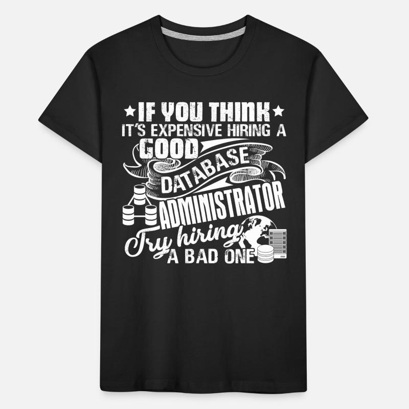 Database Administrator Good Database Administrator Kids' Premium Organic T-Shirt