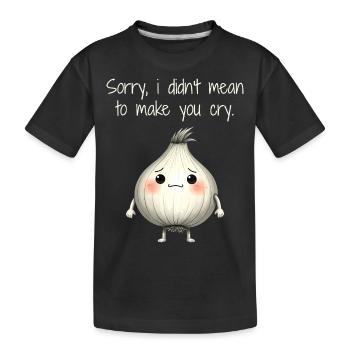 Sorry, ich wollte dich nicht zum Weinen bringen - Kinder Premium Bio T-Shirt - Schwarz - Vorne