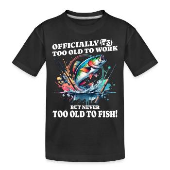 60th Birthday Fishing – Never too old to fish - Kids' Premium Organic T-Shirt - black - Front