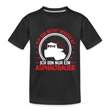 Le constructeur d’asphalte n’est pas un fou de la construction de routes - T-shirt bio Premium Enfant - noir - Devant