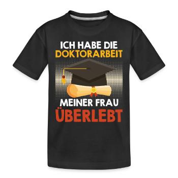 HABE DOKTORARBEIT MEINER FRAU ÜBERSTANDEN Lustig - Kinder Premium Bio T-Shirt - Schwarz - Vorne
