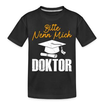 Doktortitel BITTE NENN MICH DOKTOR Lustiges - Kinder Premium Bio T-Shirt - Schwarz - Vorne