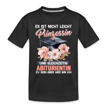 Abiturienten NICHT LEICHT PRINZESSIN ZU SEIN - Kinder Premium Bio T-Shirt - Schwarz - Vorne