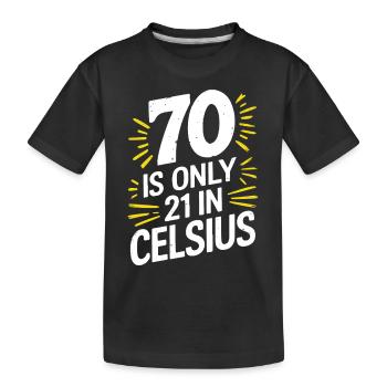 70 ist 21 in Celsius 70. Geburtstag - Kinder Premium Bio T-Shirt - Schwarz - Vorne