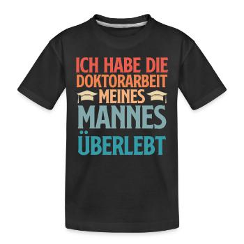 Doktortitel DOKTORARBEIT MEINES MANNES ÜBERLEBT - Kinder Premium Bio T-Shirt - Schwarz - Vorne