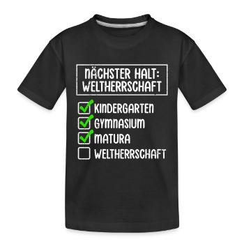 Maturant NÄCHSTER HALT WELTHERRSCHAFT Lustiges - Kinder Premium Bio T-Shirt - Schwarz - Vorne