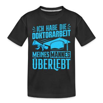Ehefrau HAB DOKTORARBEIT MEINES MANNES ÜBERLEBT - Kinder Premium Bio T-Shirt - Schwarz - Vorne