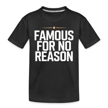 Famous For No Reason Social Media Influencer Viral - Kids' Premium Organic T-Shirt - black - Front