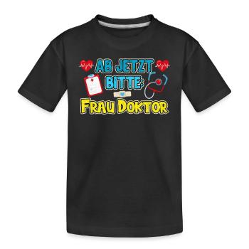 Doktortitel AB JETZT FRAU DOCTOR Lustiges - Kinder Premium Bio T-Shirt - Schwarz - Vorne