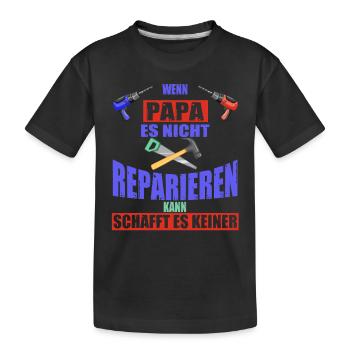 Wenn Papa Es Nicht Reparieren schafft es keiner - Kinder Premium Bio T-Shirt - Schwarz - Vorne