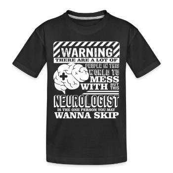 Neurologist Don't Mess With Neurologist - Kids' Premium Organic T-Shirt - black - Front