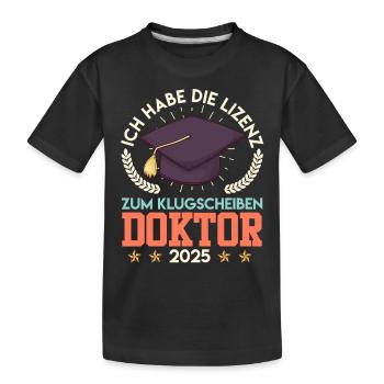 Doktortitel HABE DIE LIZENZ ZUM KLUGSCHEIßEN - Kinder Premium Bio T-Shirt - Schwarz - Vorne