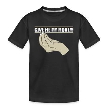 Donnez-moi mon argent ! Illustration humoristique avec - T-shirt bio Premium Enfant - noir - Devant