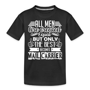 Only The Best Becomes Mail Carriers - Kids' Premium Organic T-Shirt - black - Front