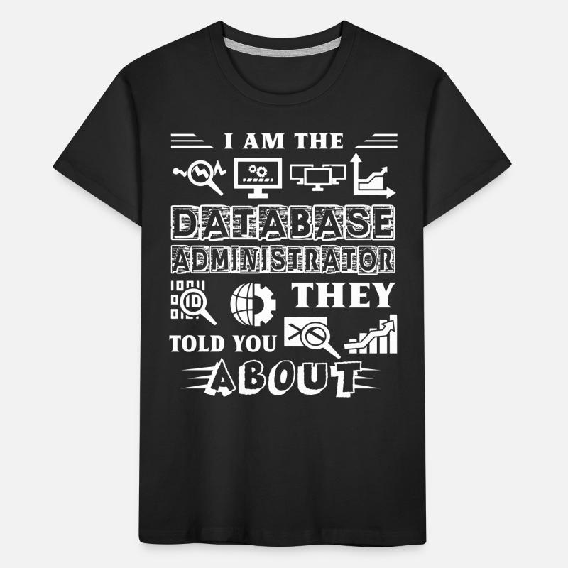 I am A Database Administrator Kids' Premium Organic T-Shirt