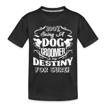 Dog Groomer It's My Destiny For Sure - Kids' Premium Organic T-Shirt - black - Front