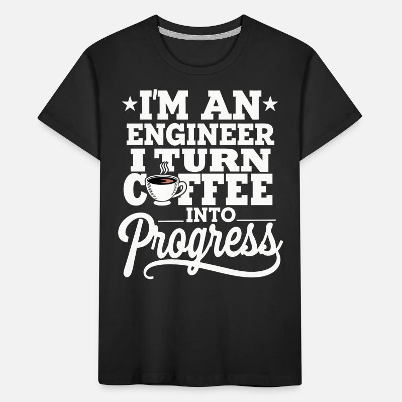 Engineer I Turn Coffee Into Progress Engineering Kids' Premium Organic T-Shirt