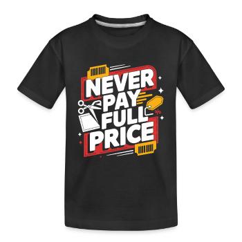 Never Pay Full Price Couponer Shopper Save Money - Kids' Premium Organic T-Shirt - black - Front