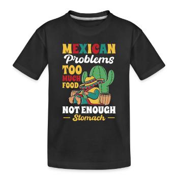 Problèmes mexicains Beaucoup de nourriture Pas assez d’estomac - T-shirt bio Premium Enfant - noir - Devant