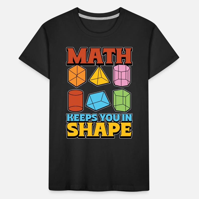 Mathematician Math Keeps You In Shape Geometry Kinder Premium Bio T-Shirt
