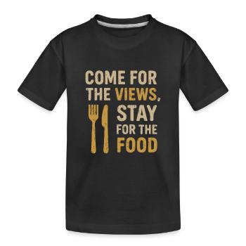 Komm für die Aussicht, bleib für das Essen - Kinder Premium Bio T-Shirt - Schwarz - Vorne