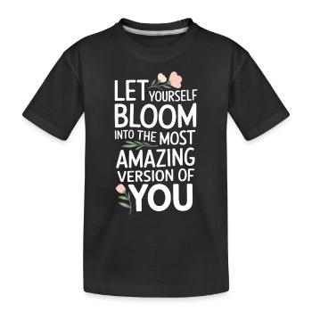 Lass Dich Erblühen In Die Wunderbare Version Von - Kinder Premium Bio T-Shirt - Schwarz - Vorne