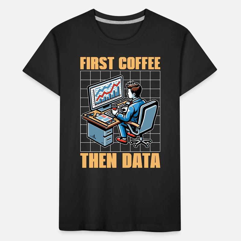 Statistician First Coffee Then Data Mathematician Kinder Premium Bio T-Shirt
