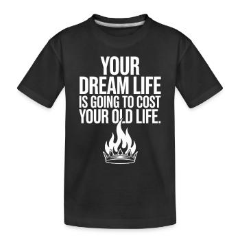 La réalisation de votre vie de rêve a coûté votre ancienne vie d’agitation - T-shirt bio Premium Enfant - noir - Devant