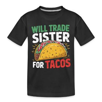 Swap sister for tacos - Kids' Premium Organic T-Shirt - black - Front