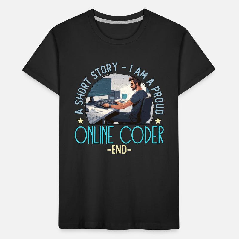 Online Coder A Short Story I Am A Web Developer Kinder Premium Bio T-Shirt