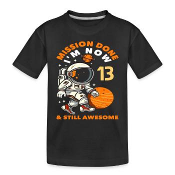 Mission Erledigt Jetzt 13 Und Immer Noch - Kinder Premium Bio T-Shirt - Schwarz - Vorne
