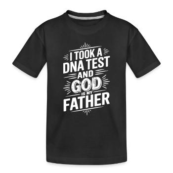 DNA test done, God is my father! Christian - Kids' Premium Organic T-Shirt - black - Front
