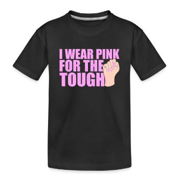 I Wear Pink For The Tough Pink Ribbon Breast Cancer - Kids' Premium Organic T-Shirt - black - Front